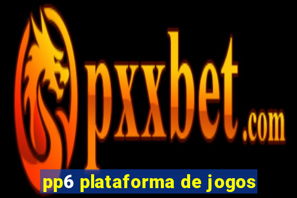 pp6 plataforma de jogos